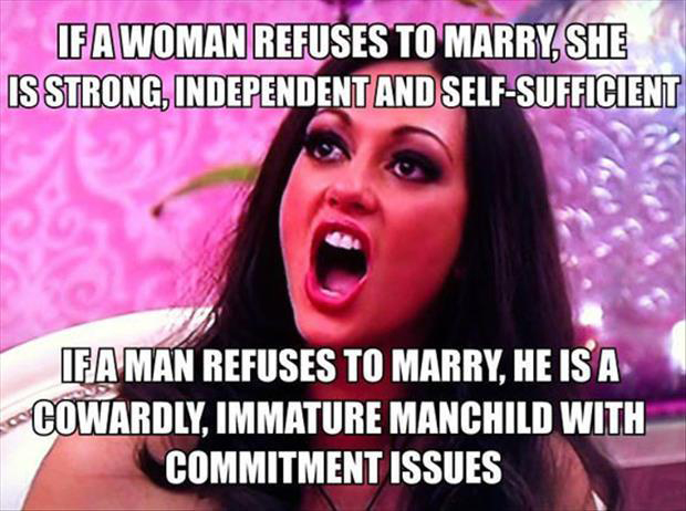 hysterical woman meme - Ifa Woman Refuses To Marry, She Is Strong, Independent And SelfSufficient Ifa Man Refuses To Marry, He Is A _COWARDLY, Immature Manchild With Commitment Issues