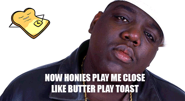 like butter play toast