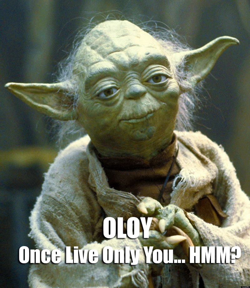 Yoda meme, once live only you