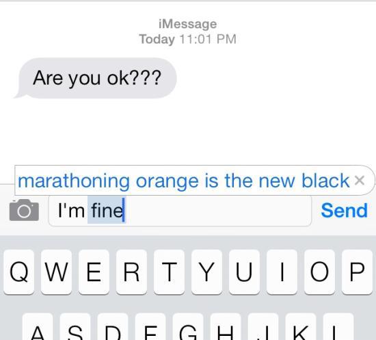 funny emoji texts - iMessage Today Are you ok??? marathoning orange is the new black o I'm fine Send Qwertyuiop Asdfghjk