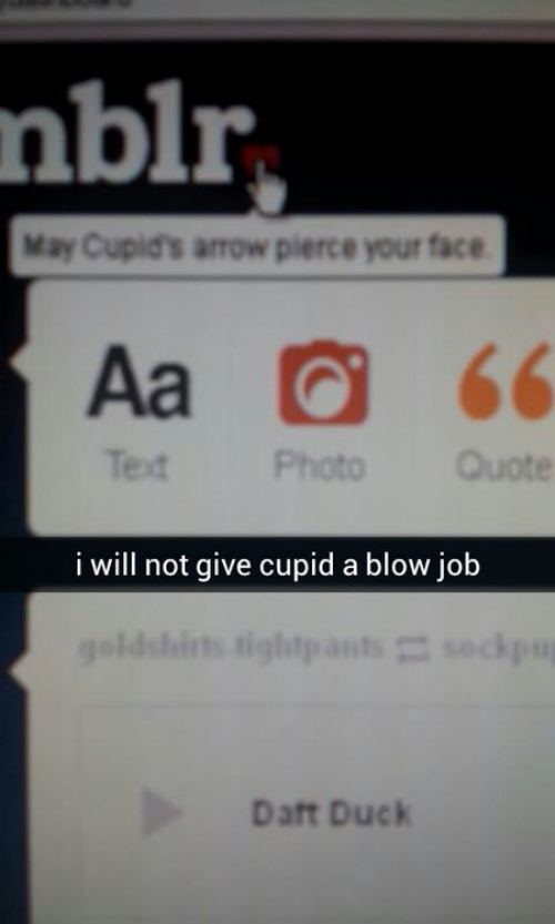 snapchat electronics - mblr Aa 0 66 May Cupid's arrow pierce your face Test Photo Quote i will not give cupid a blow job goldshits tiglatpants sock Daft Duck
