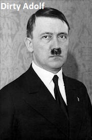 A dirty Adolf is after anal sex, you insert your finger into the rectum and smear the material under the female's nose, just like Adolf Hitler's mustache. Sentence: I gave the bitch a dirty Adolf when I was through...