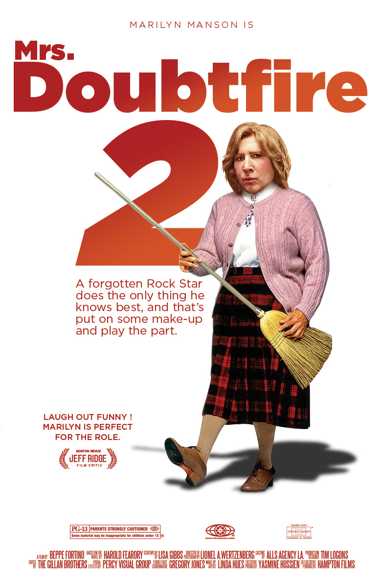 Marilyn Manson is Mrs. Doubtfire 2. A forgotten rock star does the only thing he knows best, and thats put on some make-up and play the part.