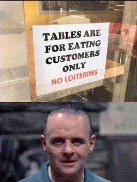 dr hannibal lecter - Tables Are For Eating Customers Only No Loitering