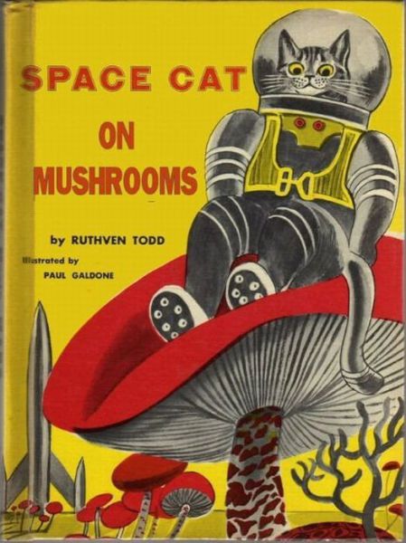 space cat on mushrooms - Olo Space Cat On Mushrooms by Ruthven Todd lustrated by Paul Galdone