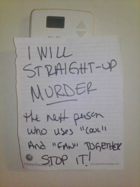 passive aggressive roommate notes - I Will StraightUp Murder the next pason who uses "Coull And "Fani Together 6 Stop It!