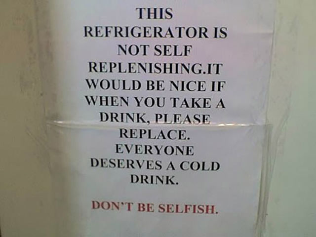 funny - This Refrigerator Is Not Self Replenishing.It Would Be Nice If When You Take A Drink, Please Replace. Everyone Deserves A Cold Drink. Don'T Be Selfish.