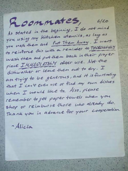 handwriting - Roommates, 620 As stated in the beginning, I do not mind you using my kitchen utensils, as long as you wash them and Put Them Away. I wart to reinforce this with a reminder to Thoroughly wash then and put them back in their proper place Imme