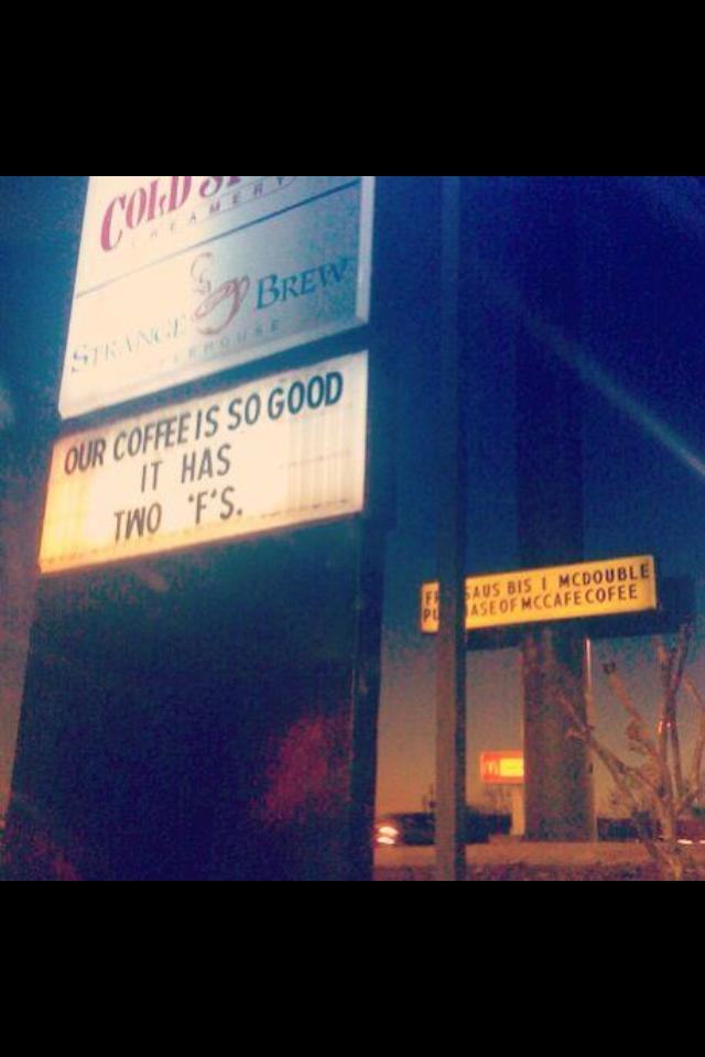 burnt mcdonalds meme - Bre Brew Our Coffee Is So Good It Has Two "F'S. Saus Bis I Mcdouble Aseofmccafe Cofee