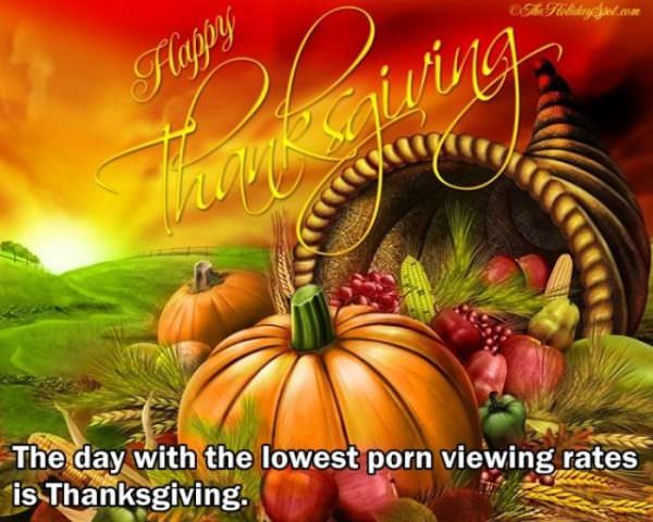 happy thanksgiving 2017 - COUniggarten Happy The day with the lowest porn viewing rates is Thanksgiving.