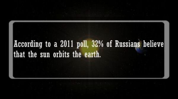 atmosphere - According to a 2011 poll, 32% of Russians believe that the sun orbits the earth.