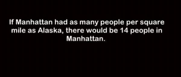khayal quotes - If Manhattan had as many people per square mile as Alaska, there would be 14 people in Manhattan.