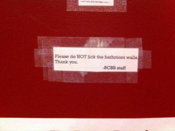 please do not lick the bathroom walls - Please do Not lick the bathroom walls. Thank you. Bcbb staff