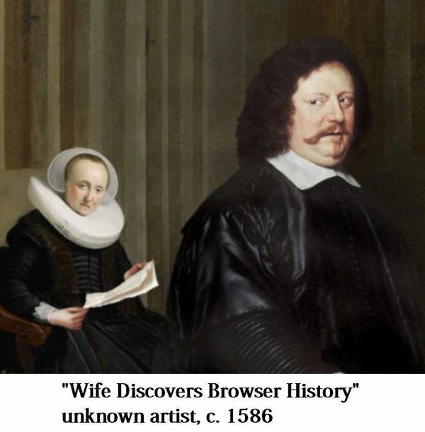 wife discovers browser history - "Wife Discovers Browser History" unknown artist, c. 1586