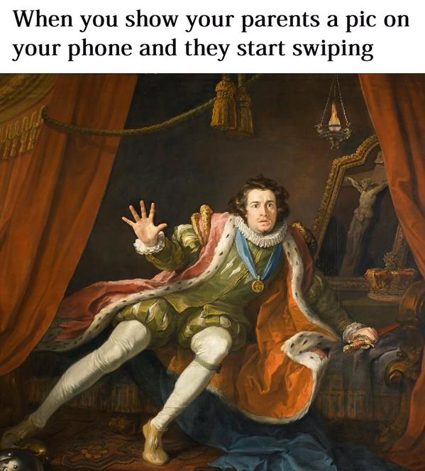 best classical art memes - When you show your parents a pic on your phone and they start swiping