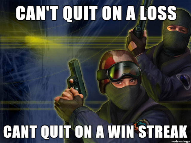 can t quit on a loss - Can'T Quit On A Loss Cant Quit On A Win Streak made on imgur