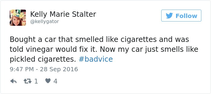 awkward tweets - Kelly Marie Stalter | de Bought a car that smelled cigarettes and was told vinegar would fix it. Now my car just smells pickled cigarettes. 271 4