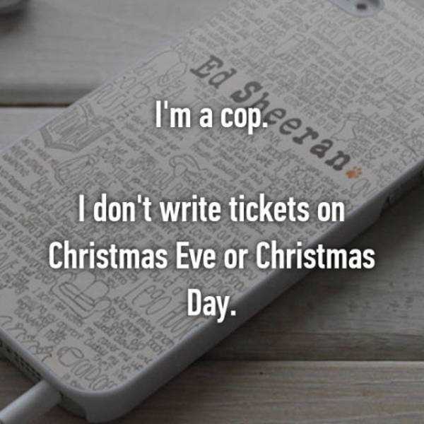 police confession floor - I'm a cop.se I don't write tickets on Christmas Eve or Christmas Day. Arbe Broof or bunu