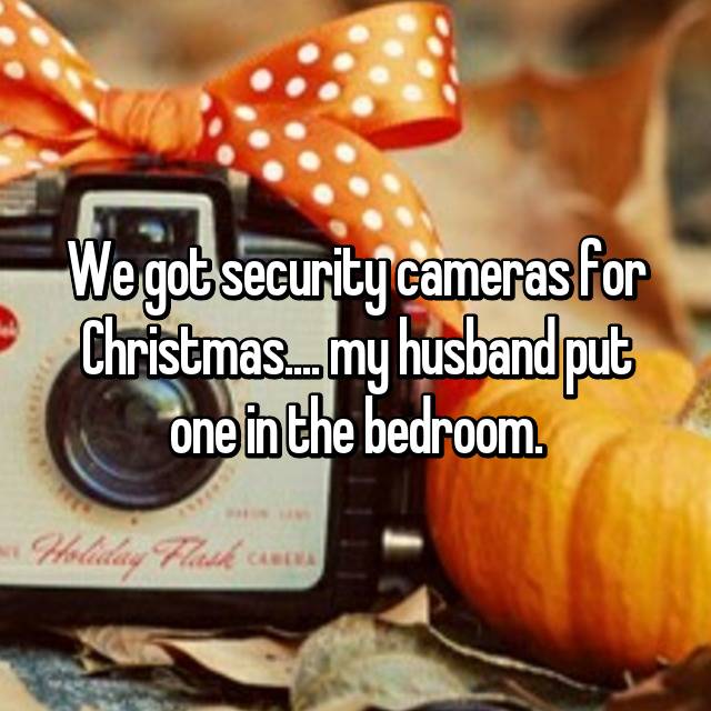 bedroom security cameras - We got security cameras for Christmas.my husband put one in the bedroom Holiday Flashcards