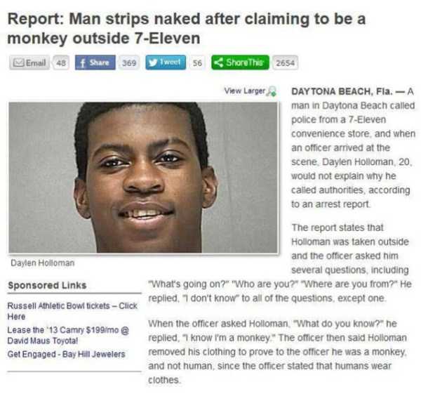 florida man funny headlines - Report Man strips naked after claiming to be a monkey outside 7Eleven Email 48 369 weet 56 The 2654 View Larger Daytona Beach, Fla.A man in Daytona Beach called police from a 7Eleven convenience store, and when an officer arr