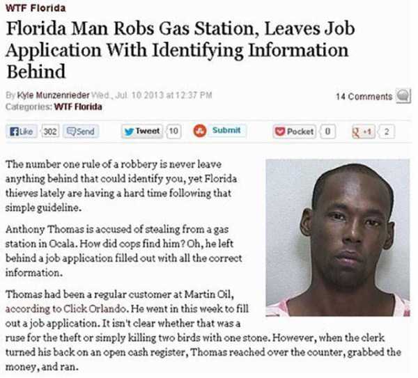 you can have - Wtf Florida Florida Man Robs Gas Station, Leaves Job Application With Identifying Information Behind By Kyle Munzenrieder Wed, at 14 Categories Wtf Florida Fi 302 Send Tweet 10 Submit Pocket 0 2 The number one rule of a robbery is never lea