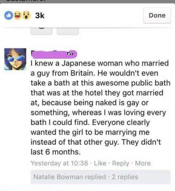 Cringeworthy Facebook rant of man show is complaining about some Japanese woman who married a British guy and he didn't go to the public baths and this guy says he would have gone to all the public baths to impress that girl.