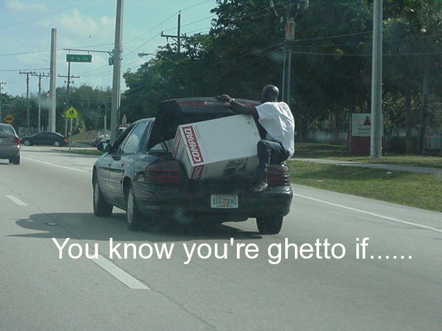 28 Ways to Tell You’re in the Ghetto