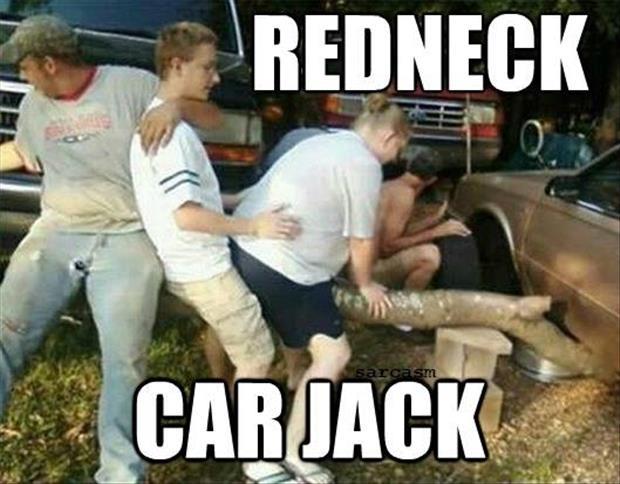 redneck mom meme - Redneck sarcasm Car Jack