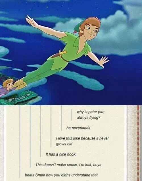 disney posts - Vremetapicture why is peter pan always flying? he neverlands I love this joke because it never grows old It has a nice hook. This doesn't make sense. I'm lost boys beats Smee how you didn't understand that