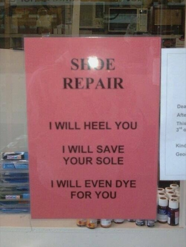 shoe repair meme - Sede Repair Der I Will Heel You This I Will Save Your Sole Kind Goo I Will Even Dye For You