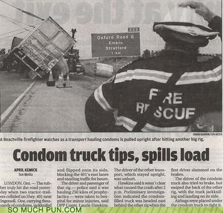 condom truck spills load - 223 Oxford Road 6 Embro Stratford F Re Rp Scuf Changlover Snov A Beachville firefighter watches as a transport hauling condoms is pulled upright after hitting another big rig. Condom truck tips, spills load and Dipped onto its s