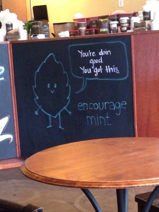 coffee shop puns - You're doin good. You got this. encourage Y mint