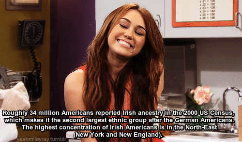gif hannah montana - Roughly 34 million Americans reported Irish ancestry in the 2000 Us Census, which makes it the second largest ethnic group after the German Americans. The highest concentration of Irish Americans is in the NorthEast New York and New E