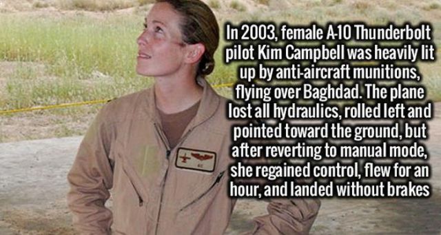 photo caption - In 2003, female A10 Thunderbolt pilot Kim Campbell was heavily lit up by antiaircraft munitions, flying over Baghdad. The plane lost all hydraulics, rolled left and pointed toward the ground, but after reverting to manual mode, she regaine