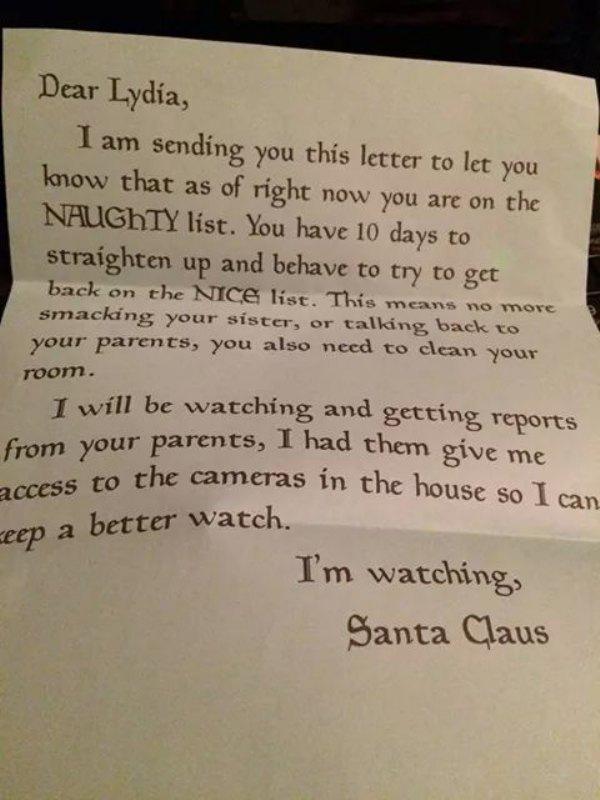 letter to 6 year old daughter - Dear Lydia, I am sending you this letter to let you know that as of right now you are on the Naughty list. You have 10 days to straighten up and behave to try to get back on the Nice list. This means no more smacking your s