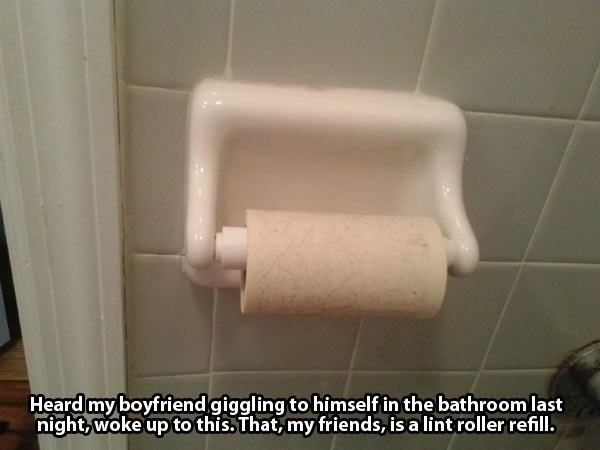 relationship memes of friends that laugh together stay together Heard my boyfriend giggling to himself in the bathroom last night, woke up to this. That, my friends, is a lint roller refill.
