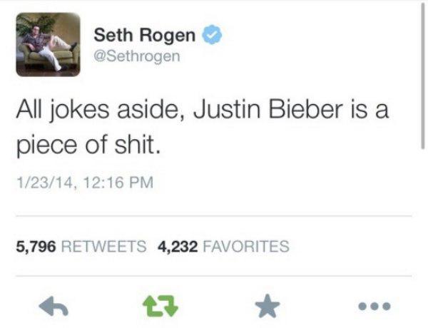 twitter quotes - Seth Rogen All jokes aside, Justin Bieber is a piece of shit. 12314, 5,796 4,232 Favorites