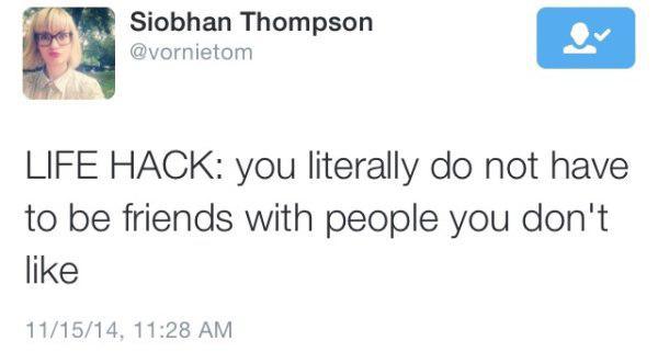 document - Siobhan Thompson Life Hack you literally do not have to be friends with people you don't 111514,