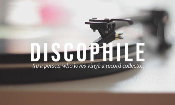 different types of philes - Discuphile n a person who loves vinyl; a record collector.