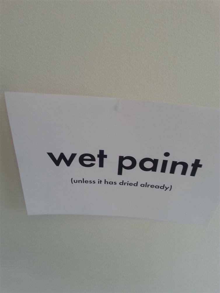 funny obvious things - wet paint unless it has dried already