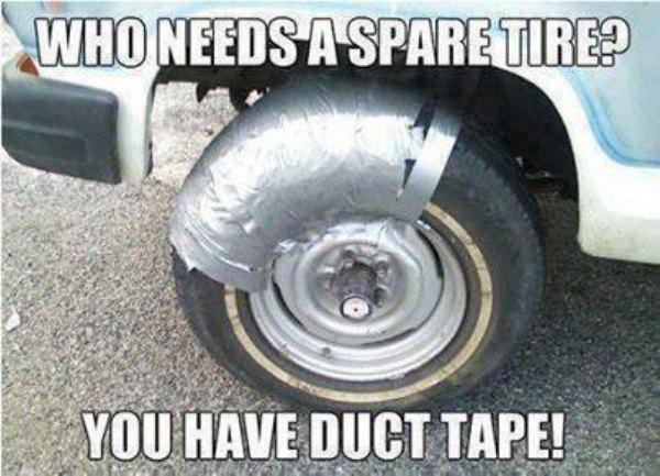 funny flat tire - Who Needs A Spare Tire? You Have Duct Tape!