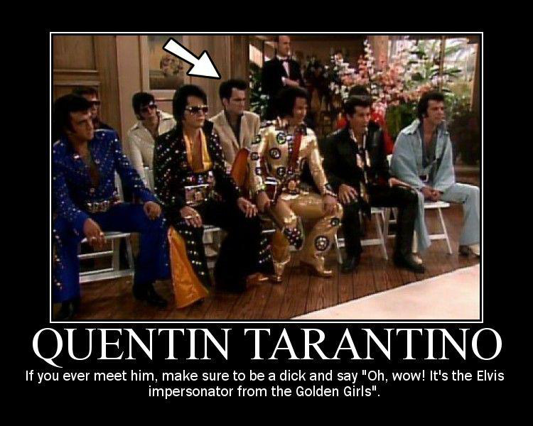 Quentin Tarantino played an Elvis impersonator on The Golden Girls in 1988.