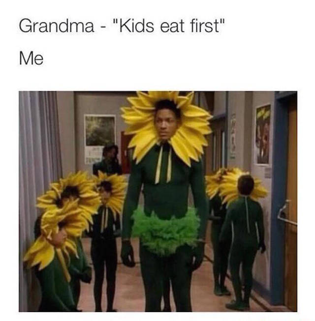 Awesome meme about when grandma says Kids Eat First and one of the adults is dressed like all the kids.