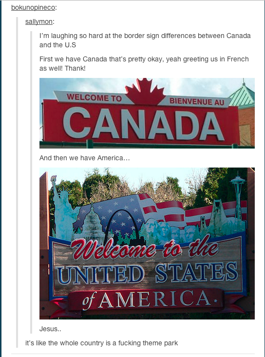 tumblr - canadian border, welcome sign - bokunagineco sallymon I'm laughing so hard at the border sign differences between Canada and the Us First we have Canada that's pretty okay, yeah greeting us in French as well! Thank! Welcome To Bienvenue Au Canada