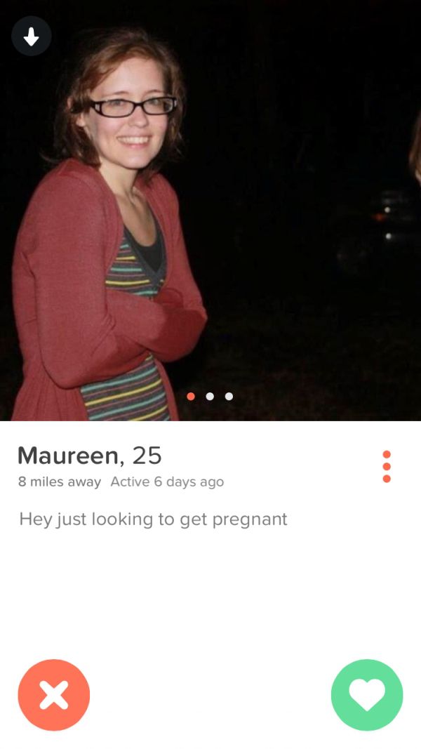 tinder - tinder profiles - Maureen, 25 8 miles away Active 6 days ago Hey just looking to get pregnant