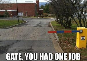 you had one job memes - Gate, You Had One Job