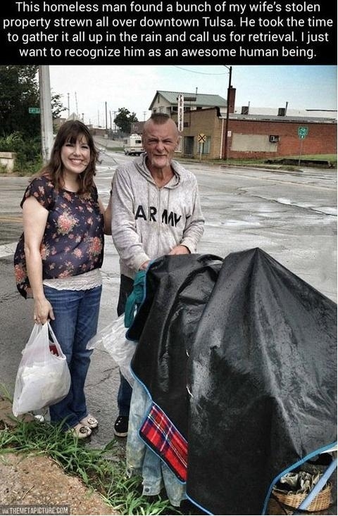 restore your faith in humanity - This homeless man found a bunch of my wife's stolen property strewn all over downtown Tulsa. He took the time to gather it all up in the rain and call us for retrieval. I just want to recognize him as an awesome human bein