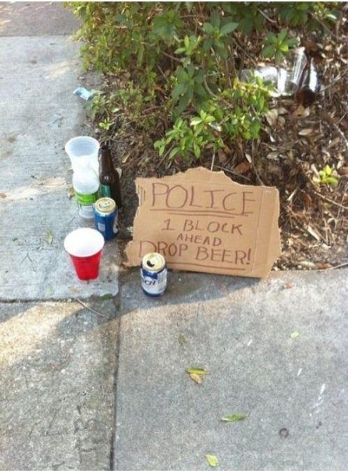 demotivational posters funny - Police 1 Block Ahead Drop Beer!