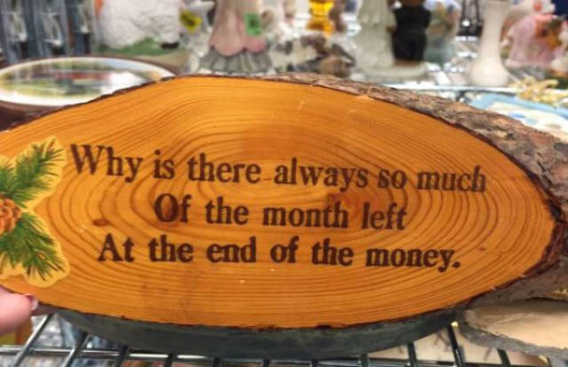 message on reality of life - Why is there always so much Of the month left At the end of the money.