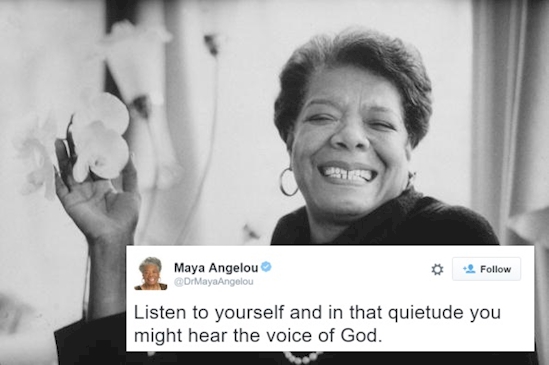 Maya Angelou - One of the most quoted women of modern times, Angelou's last tweet was very much in line with who she was.